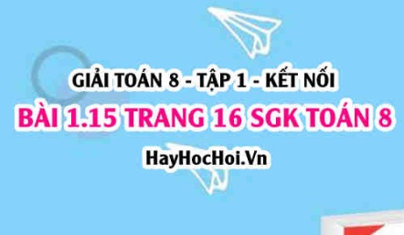 Giải bài 1.15 trang 16 Toán 8 Tập 1 SGK Kết nối tri thức